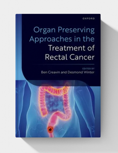 Organ Preserving Approaches in the Treatment of Rectal Cancer