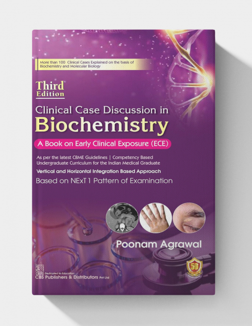 Clinical Case Discussion in Biochemistry, A Book on Early Clinical Exposure (ECE) 3rd Edition