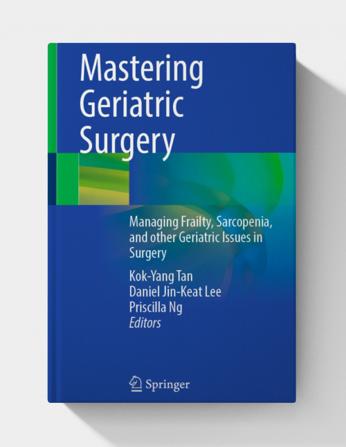 Mastering Geriatric Surgery: Managing Frailty, Sarcopenia, and other Geriatric Issues in Surgery