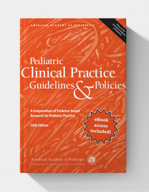 Pediatric Clinical Practice Guidelines & Policies: A Compendium of Evidence-based Research for Pediatric Practice  (26th edition)
