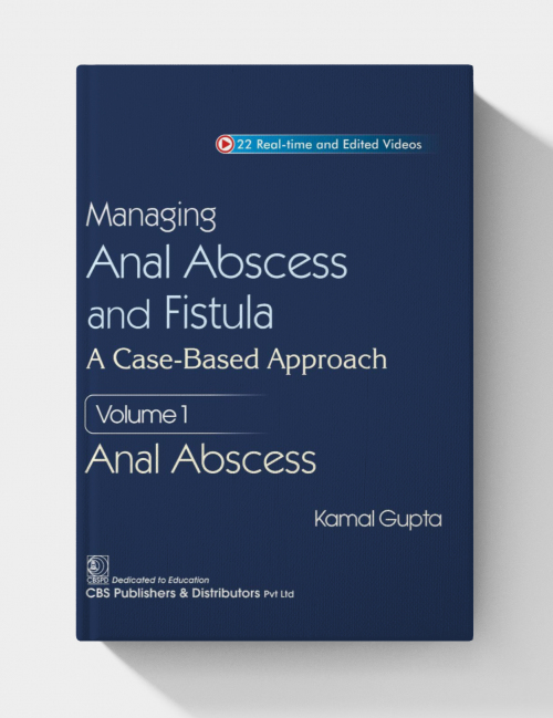 Managing Anal Abscess and Fistula: A case-based approach  Volume 1  (NO videos)