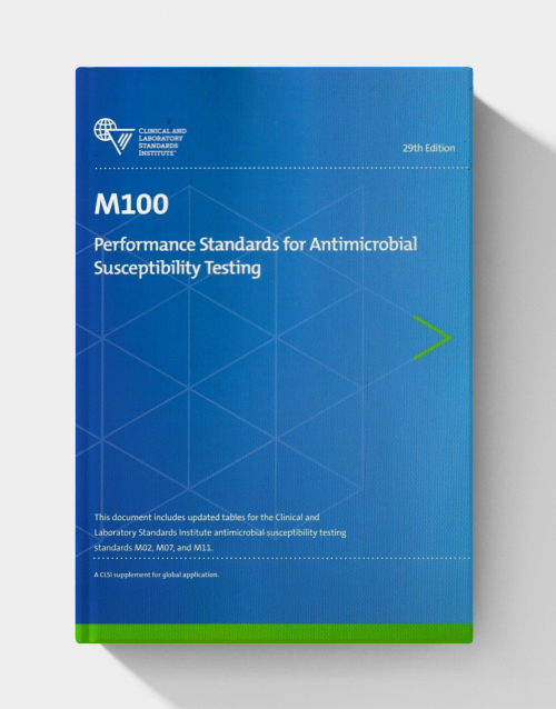 CLSI M100: Performance Standards for Antimicrobial Susceptibility Testing  (36th Edition)
