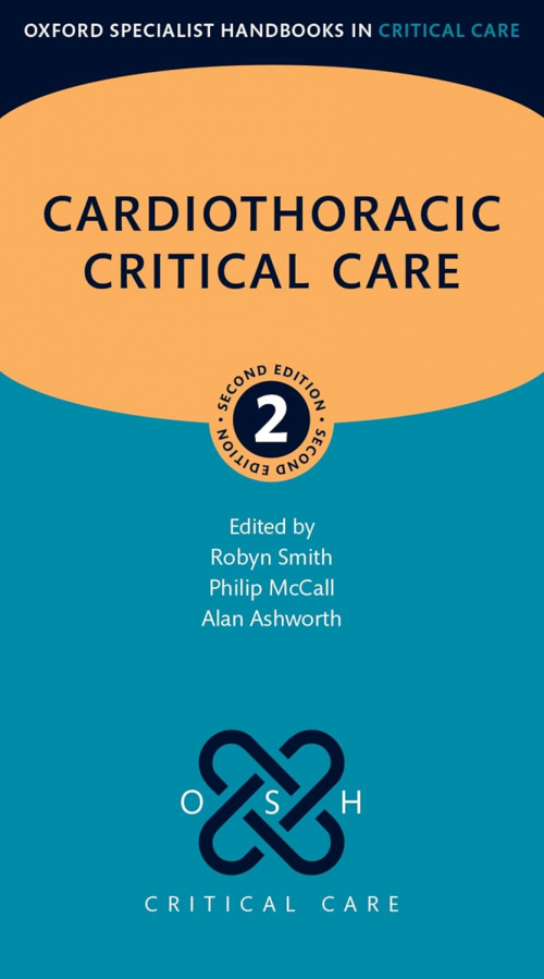 Cardiothoracic Critical Care (Oxford Specialist Handbooks in Critical Care) 2nd Edition