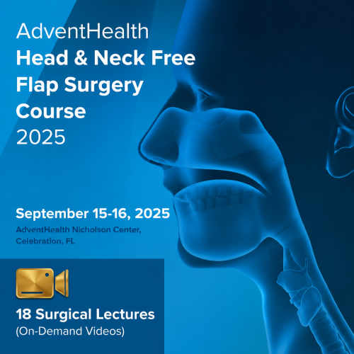 Adventhealth Head & Neck Free Flap Surgery Course 2025