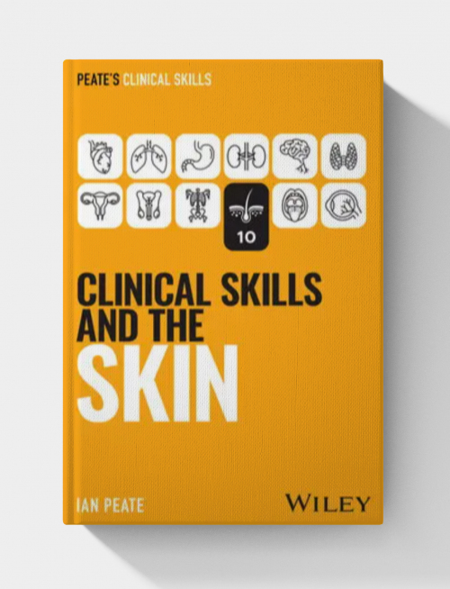 Clinical Skills and the Skin (Peate’s Clinical Skills)