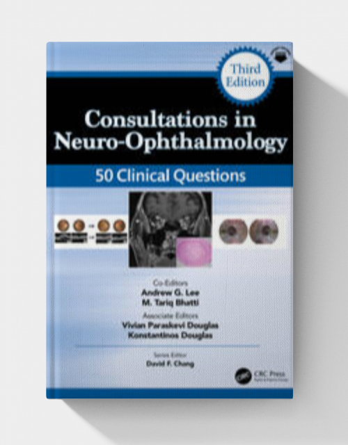 Consultations in Neuro-Ophthalmology: 50 Clinical Questions  (3rd edition)