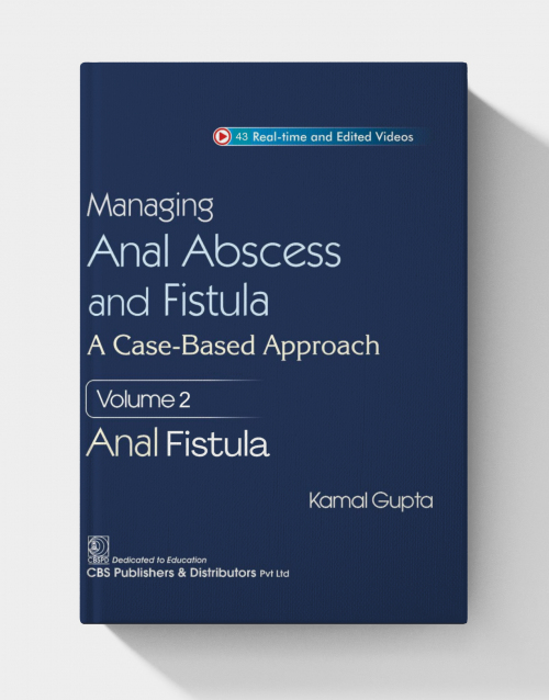 Managing Anal Abscess and Fistula: A case-based approach, Volume 2  ( NO VIDEOS)