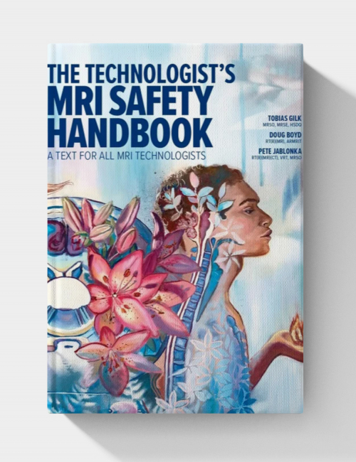 The Technologist’s MRI Safety Handbook