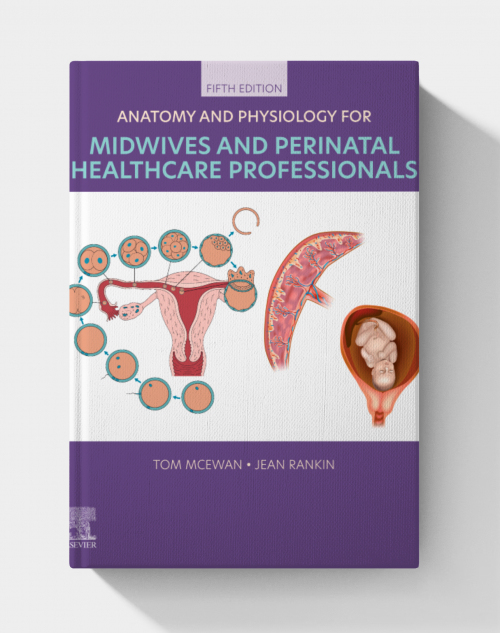 Anatomy and Physiology for Midwives and Perinatal Healthcare Professionals  (5th edition)