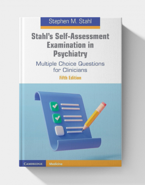 Stahl’s Self-Assessment Examination in Psychiatry: Multiple Choice Questions for Clinicians  (5th edition)