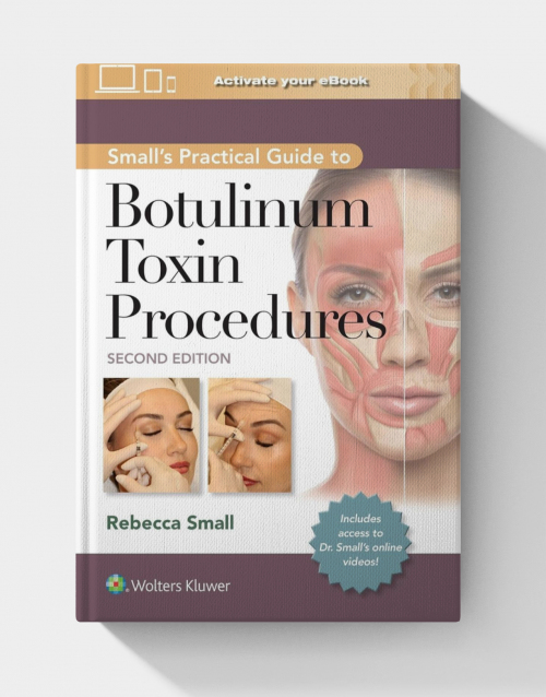 Small’s Practical Guide to Botulinum Toxin Procedures (2nd edition)