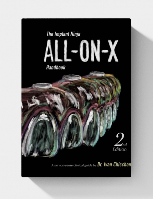 The Implant Ninja All-on-X Handbook: A No-Nonsense Clinical Guide to Full Arch Implants  (2nd Edition)