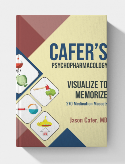 Cafer's Psychopharmacology: Visualize to Memorize 270 Medication Mascots