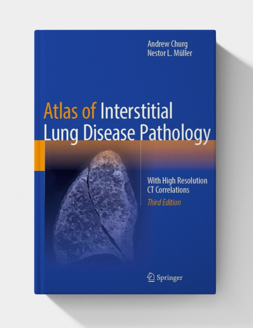 Atlas of Interstitial Lung Disease Pathology: With High Resolution CT Correlations (3rd edition)