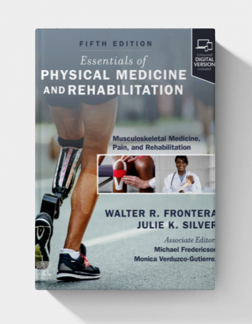 Essentials of Physical Medicine and Rehabilitation: Musculoskeletal Disorders, Pain, and Rehabilitation  (5th edition)