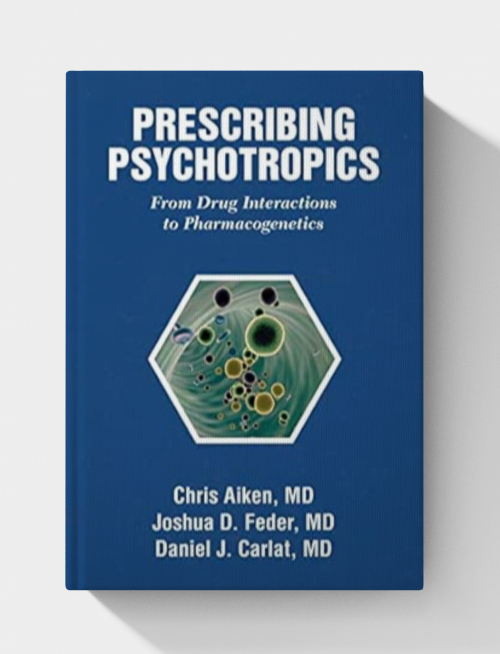 Prescribing Psychotropics: From Drug Interactions to Pharmacogenetics