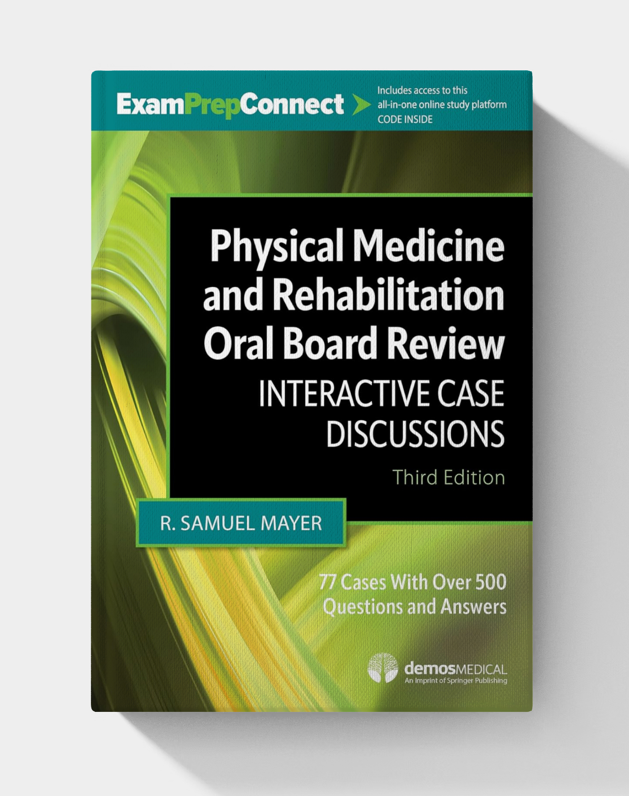 Physical Medicine and Rehabilitation Oral Board Review: Interactive Case Discussions (3rd Edition)