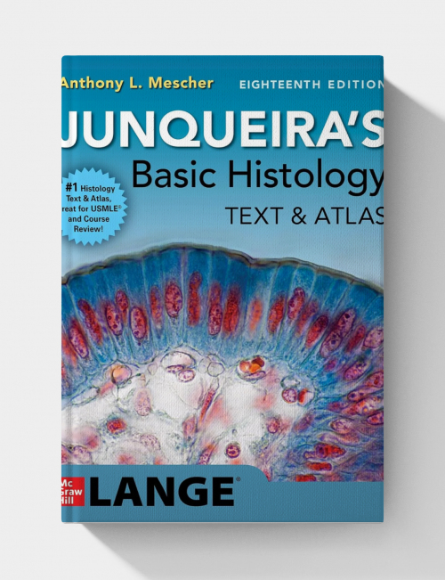 Junqueira’s Basic Histology: Text and Atlas (18th Edition)