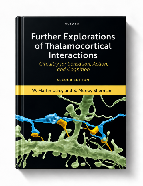Further Explorations of Thalamocortical Interactions: Circuitry for Sensation, Action, and Cognition (2nd Edition)